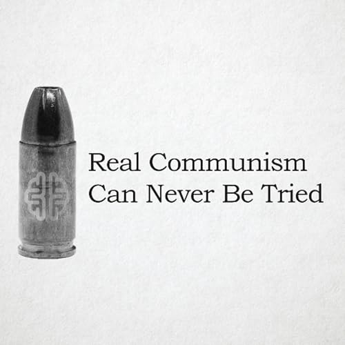 Real Communism Can Never Be Tried