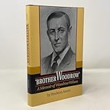 Brother Woodrow: A Memoir of Woodrow Wilson by Stockton Axson (Papers of Woodrow Wilson, Supplementary Volumes)
