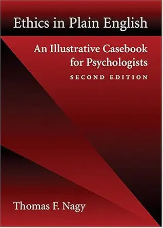 Ethics in Plain English: An Illustrative Casebook for Psychologists ( Second Edition )