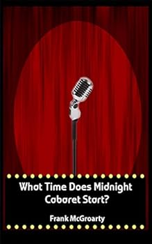 Paperback What Time Does Midnight Cabaret Start ? Book