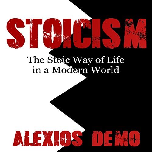 Stoicism: The Stoic Way of Life in a Modern World - Alexios Demo