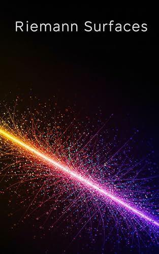 Riemann Surfaces: A Comprehensive Textbook with Full Python Code (Golden Dawn Engineering)