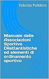 Manuale delle Associazioni Sportive Dilettantistiche ed elementi di ordinamento sportivo (Materiali didattici) (Italian Edition)