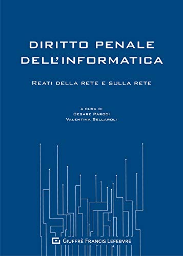 Diritto Penale Dell'Informatica - Reati Della Rete E Sulla Rete