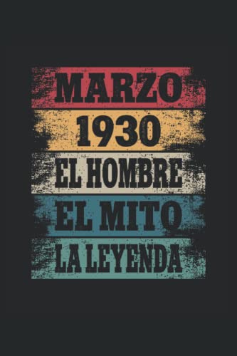 Marzo 1930 - El Hombre - El Mito - La Leyenda: Regalos Originales para Hombre Papá Abuelo Hermano - Diario, Cuaderno De Notas, Apuntes O Agenda