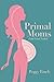 Produktbild Primal Moms Look Good Naked: A Mother's Guide To A Beautiful Pregnant Body