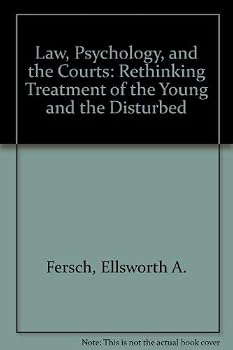 Law, Psychology, and the Courts: Rethinking Treatment of the Young and the Disturbed (172p)