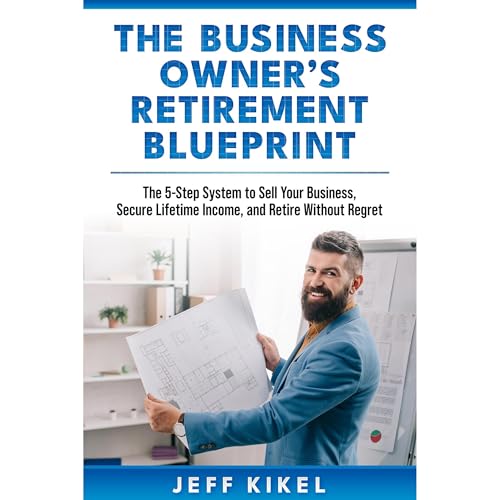 Business Owner's Retirement Blueprint by Jeff Kikel episode artwork