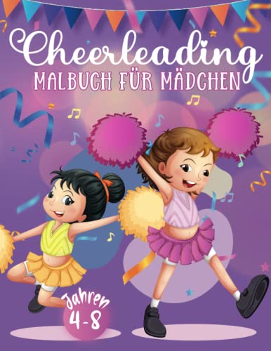 Cheerleading Malbuch Für Mädchen Von 4-8 Jahren: Mehr Als 35 Niedliche, Einfache Und Riesige Illustrationen Zum Ausmalen Für Cheerleading-Fans