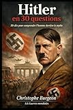 Hitler en 30 questions: 30 clés pour comprendre l’homme derrière le mythe