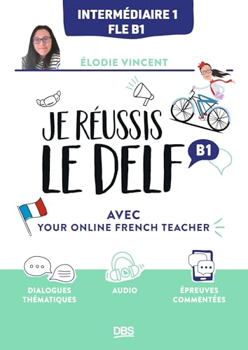 Je réussis le DELF B1 avec Your online French teacher (French Edition)