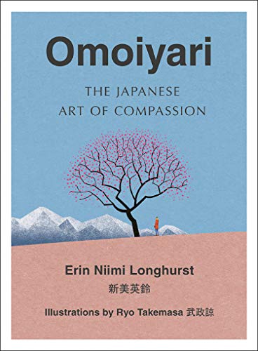 Omoiyari: The Japanese Art of Compassion - Longhurst, Erin Niimi