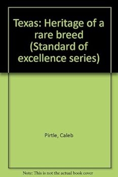 Unknown Binding Texas: Heritage of a rare breed (Standard of excellence series) Book