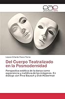 Del Cuerpo Teatralizado en la Posmodernidad 3659100161 Book Cover