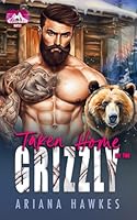 Taken Home By The Grizzly: A fated-mates romance (Obsessed Mountain Mates) B0CVGYLFLB Book Cover