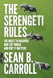 The Serengeti Rules: The Quest to Discover How Life Works and Why It Matters