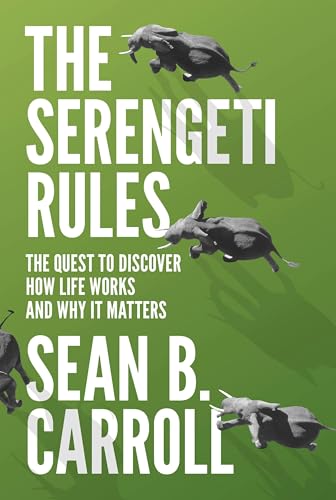 The Serengeti Rules: The Quest to Discover How Life Works