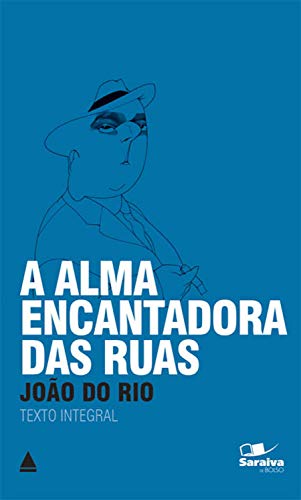 A Alma Encantadora Das Ruas (Coleção Clássicos para Todos)