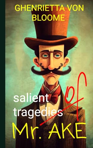 SALIENT TRAGEDIES OF MR. AKE: Mr. Ake's Monotone Marriage Satire
