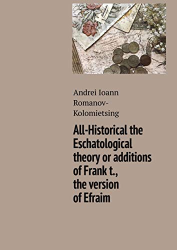 All-Historical the Eschatological theory or additions of Frank t., the version of Efraim (Russian Edition)