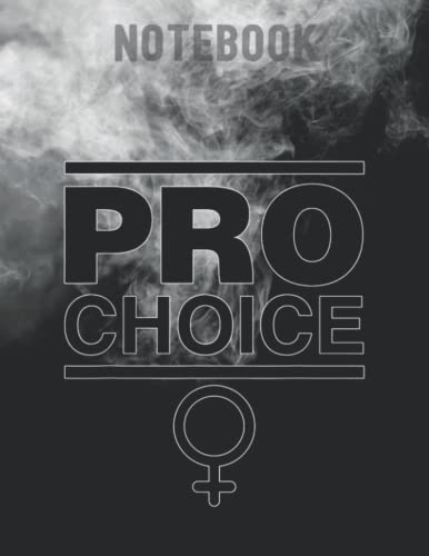 Pro Choice Keep Your Laws Off My Body - Pro-Choice / 140 Pages 8.5''x11'' / Birthday gift / Journal Notebook