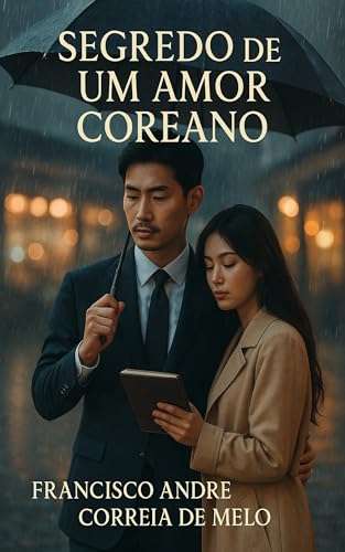 Segredo de Um Amor Coreano: Um romance que nem a dor, o segredo ou a distância conseguiram apagar. (Portuguese Edition)