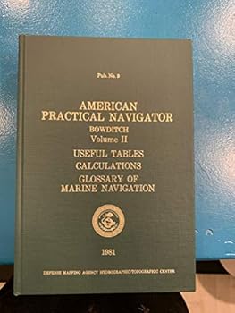 Unknown Binding American Practical Navigator An Epitome of Navigation 1981 Edition Volume II Book