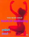 Mind, Body and Soul: Body Shop Book of Well-being