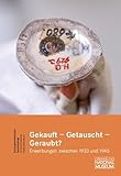  Gekauft - Getauscht - Geraubt?: Erwerbungen zwischen 1933 und 1945. Begleitband zur gleichnamigen Ausstellung (Kulturgeschichtliche Spaziergänge im Germanischen Nationalmuseum)