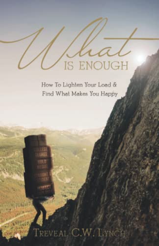 WHAT Is Enough: How to Lighten Your Load and Find What Makes You Happy
