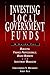Investing Local Government Funds: A Guide for Municipal Finance Professionals, Board Members and Investment Managers