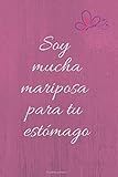  Soy mucha mariposa para tu estómago: Cuaderno Divertido con 110 Páginas  Rayas Horizontales y En Blanco para Escribir, Tomar Notas o Dibujar  Regalo Perfecto para Compañeros de Oficina o de Clase