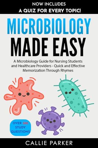 Microbiology Made Easy: A Microbiology Guide for Nursing Students and Healthcare Providers - Quick and Effective Memorization Through Rhyme (Meds Made Easy)