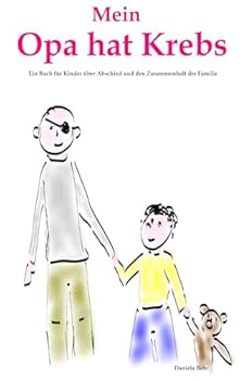 Paperback Mein Opa hat Krebs . Ein Buch für Kinder über Krankheit, Tod, Trauer, Abschied aber auch den Zusammenhalt der Familie [German] Book