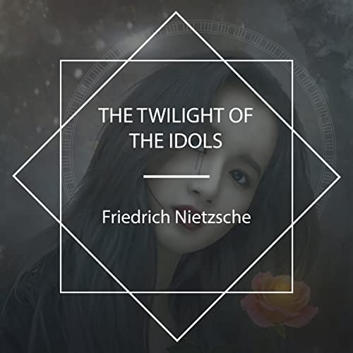 The Twilight of the Idols by Friedrich Nietzsche episode artwork