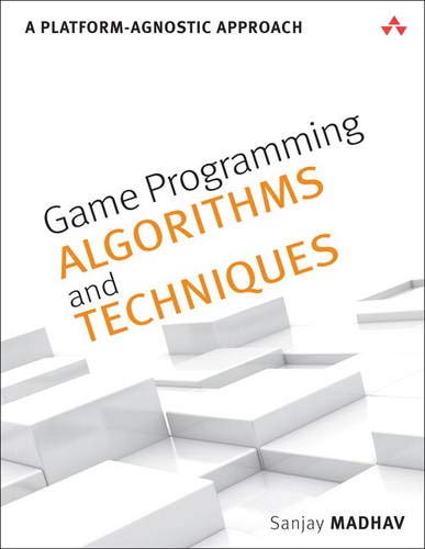 Game Programming Algorithms and Techniques: A Platform-Agnostic Approach