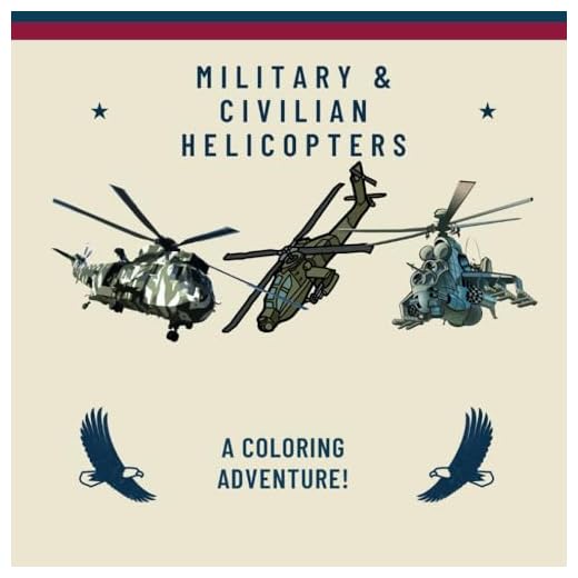 Military & Civilian Helicopters: A Coloring Adventure: Take off on an exciting journey with this incredible helicopter coloring book!