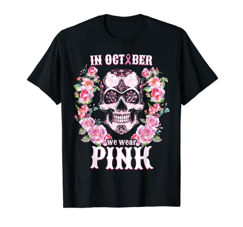 Sugar Skull Shirt In October We Wear Pink Breast Cancer Maglietta