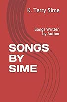 SONGS BY SIME: Songs Written by Author 1796404349 Book Cover