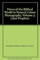 Views of the Biblical World in Natural Colour Photography: Volume 3: Later Prophets B000J1M6AC Book Cover