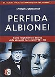 Perfida Albione! Come l'Inghilterra ci derubò della sovranità nazionale (1934-40)