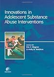 Innovations in Adolescent Substance Abuse Interventions