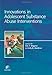 Innovations in Adolescent Substance Abuse Interventions