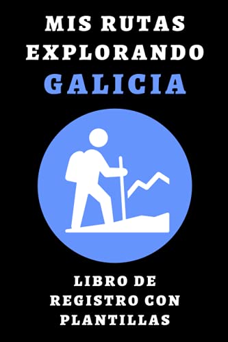 Mis Rutas Explorando Galicia Libro De Registro Con Plantillas: Pa...