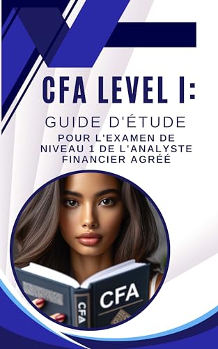 livre CFA Level I: Guide d'étude pour l'examen de niveau 1 de l'analyste financier agréé (CFA Exams)