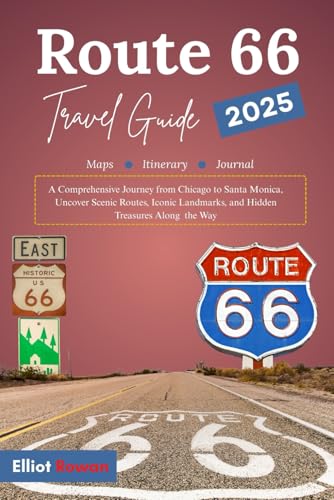 Route 66 Travel Guide 2025: A Comprehensive Journey from Chicago to Santa Monica, Uncover Scenic Routes, Iconic Landmarks, and Hidden Treasures Along the Way