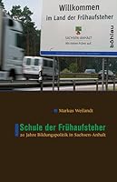 Schule Der Fruhaufsteher: 20 Jahre Bildungspolitik in Sachsen-Anhalt 3412206571 Book Cover