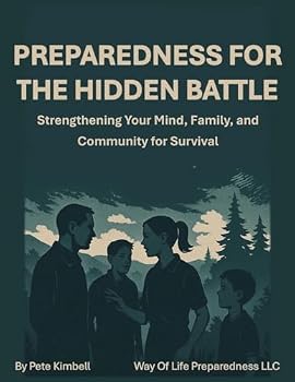 Preparedness For The Hidden Battle: Strengthening Your Mind, Family, and Community for Survival