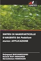 SINTESI DI NANOPARTICELLE D'ARGENTO DA Pedalium murex: Applicazione (Italian Edition) 6209020631 Book Cover