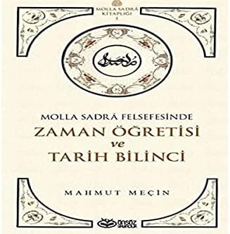 Molla Sadra Felsefesinde Zaman Öğretisi ve Tarih Bilinci